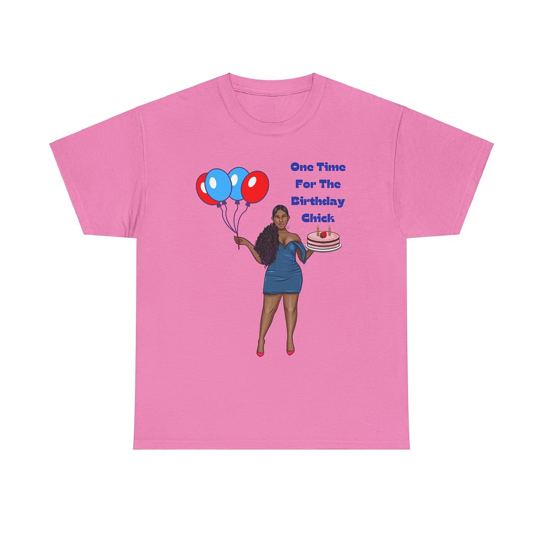 One Time For The Birthday Chick Adult T-shirt - Image 4