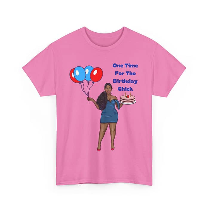 One Time For The Birthday Chick Adult T-shirt - Image 5